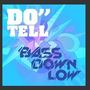  Do Tell   Single Bass Down Low Music
