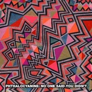  No One Said You Didnt Phthalocyanine Music