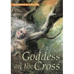  Goddess on the Cross (9781861630957) George M. Young 
