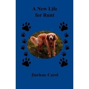 A New Life For Runt (9781935105640) Darlene Carol Books