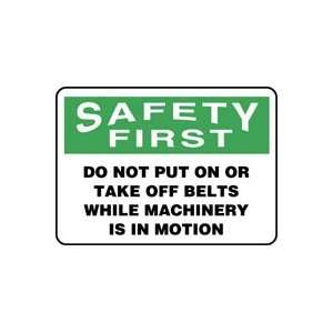 SAFETY FIRST DO NOT PUT ON OR TAKE OFF BELTS WHILE MACHINERY IS IN 