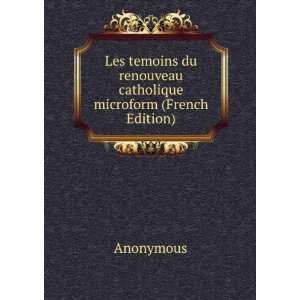  Les temoins du renouveau catholique microform (French 
