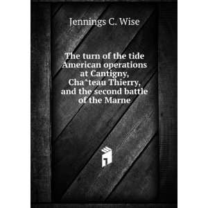   Thierry, and the second battle of the Marne, Jennings C. Wise Books