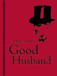 How to Be a Good Husband (Hardcover)  