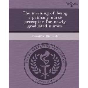  The meaning of being a primary nurse preceptor for newly 
