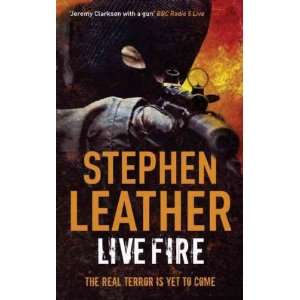  Live Fire[ LIVE FIRE ] by Leather, Stephen (Author) Mar 01 
