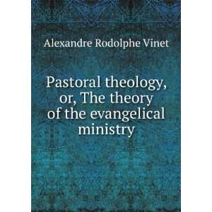   theory of the evangelical ministry Alexandre Rodolphe Vinet Books