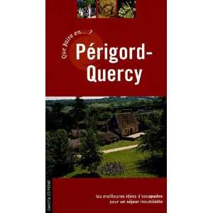 Que faire dans le PÃ©rigord Quercy (French Edition 