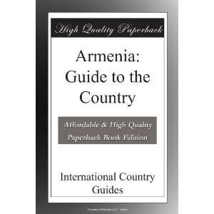  Armenia Guide to the Country International Country 