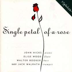 John Hicks/Elise Wood   Single Petal Of A Rose  