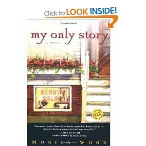  My Only Story [Paperback]: Monica Wood: Books