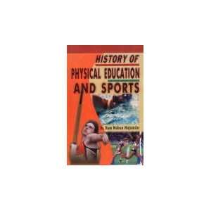 History of Physical Education and Sports Ram Mohun Mojumdar 