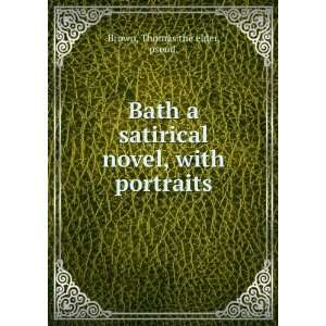  Bath  a satirical novel, with portraits. Thomas, Brown 