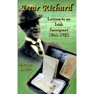  Dear Richard: Letters to an Irish Immigrant 1865 1925 