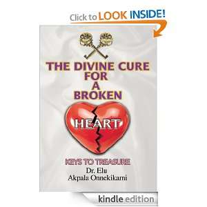 THE DIVINE CURE FOR A BROKEN HEART KEYS TO TREASURE Dr. Elu  