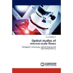  Optical studies of micron scale flows Holographic microscopy 