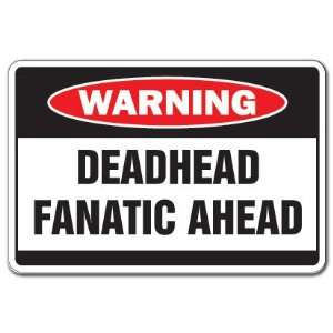  DEADHEAD FANATIC  Warning Sign  dead funny gift novelty 