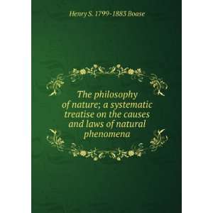 The philosophy of nature; a systematic treatise on the causes and laws 