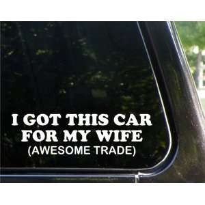  I got this car for my wife (awesome trade) funny decal 