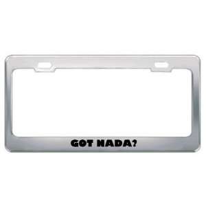  Got Nada? Girl Name Metal License Plate Frame Holder 