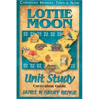 Lottie Moon (Curriculum Guide) by Janet Benge and Geoff Benge 