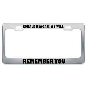 Ronald Reagan: We Will Remember You Political Metal License Plate 