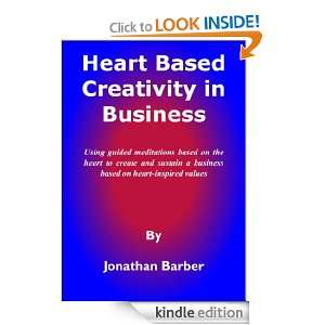 Heart Based Creativity In Business Jonathan Barber  