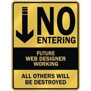   NO ENTERING FUTURE WEB DESIGNER WORKING  PARKING SIGN 