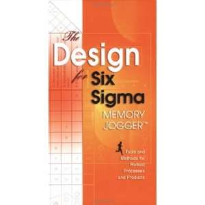 The Design for Six Sigma Memory Jogger Tools and Methods for Robust 