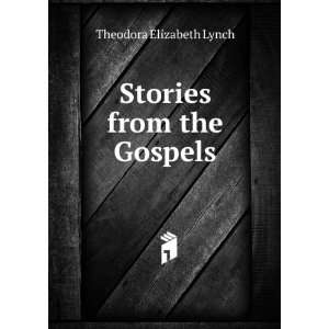  Stories from the Gospels Theodora Elizabeth Lynch Books
