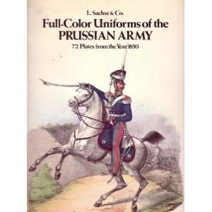   UNIFORMS OF THE PRUSSIAN ARMY, 72 PLATES FROM THE YEAR 1830 Books