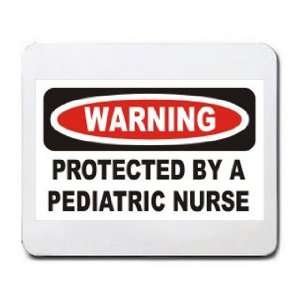    WARNING PROTECTED BY A PEDIATRIC NURSE Mousepad: Office Products