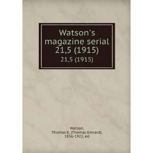  Watsons magazine serial. 21,5 (1915) Thomas E. (Thomas 