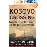Kosovo Crossing American Ideals Meet Reality On The Balkan 
