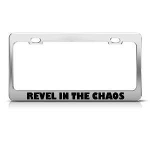  Revel In The Chaos Funny Metal license plate frame Tag 