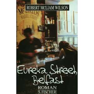 Eureka Street, Belfast  Robert McLiam Wilson Bücher
