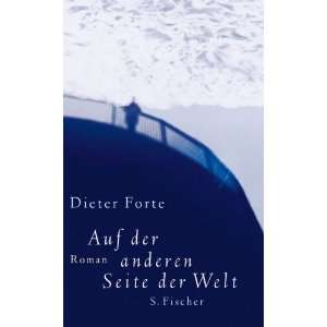   der anderen Seite der Welt Roman  Dieter Forte Bücher