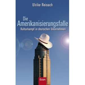 Die Amerikanisierungsfalle Kulturkampf in deutschen Unternehmen 