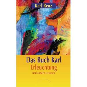 Das Buch Karl Erleuchtung und andere Irrtümer  Karl Renz 