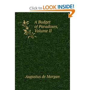    A Budget of Paradoxes, Volume II Augustus de Morgan Books