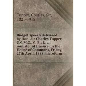  Budget speech delivered by Hon. Sir Charles Tupper, G.C.M 