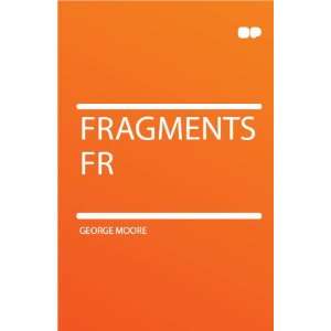  Fragments Fr George Moore Books