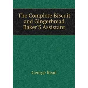   Complete Biscuit and Gingerbread BakerS Assistant George Read Books