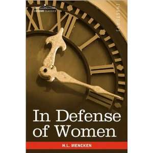 by H.L. Mencken In Defense of Women(text only)[Paperback]2009 by H.L 
