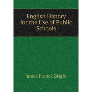   History for the Use of Public Schools James Franck Bright Books