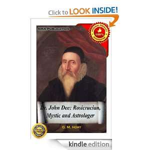 Dr. John Dee Rosicrucian, Mystic and Astrologer G. M. Hort  