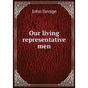 Our living representative men John Savage  Books