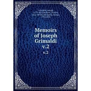  Memoirs of Joseph Grimaldi. v.2 Joseph, 1779 1837,Dickens 