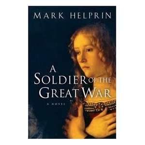   Soldier of the Great War Publisher Mariner Books Mark Helprin Books