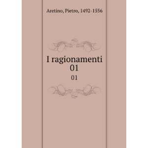  I ragionamenti. 01 Pietro, 1492 1556 Aretino Books